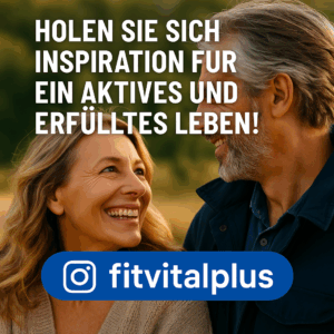 Holen sie sich Inspiration für ein aktives und erfülltes Leben - Folgen sie FITVITALPLUS auf Instagram