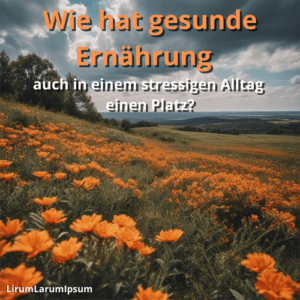 Wie hat gesunde Ernährung auch in einem stressigen Alltag einen Platz?