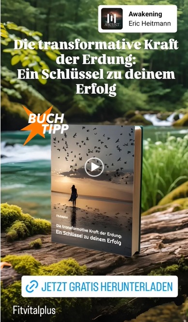 Die transformative Kraft der Erdung: Ein Schlüssel zu deinem Erfolg - Buch gratis download